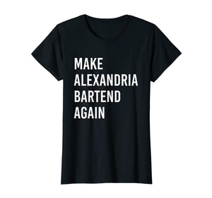 Make Alexandria Bartend Again Anti AOC T-Shirt
