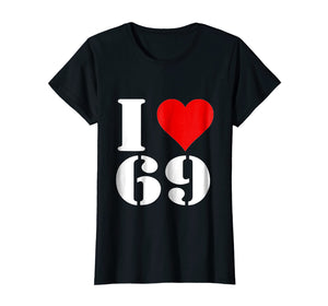 I Love 69 T-Shirt Clothing