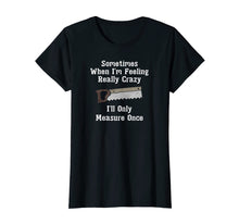 Load image into Gallery viewer, Funny Woodworker Carpenter Gift Shirt
