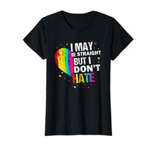 Load image into Gallery viewer, I May Be Straight I Don't Hate LGBT Ally Pride Month T Shirt
