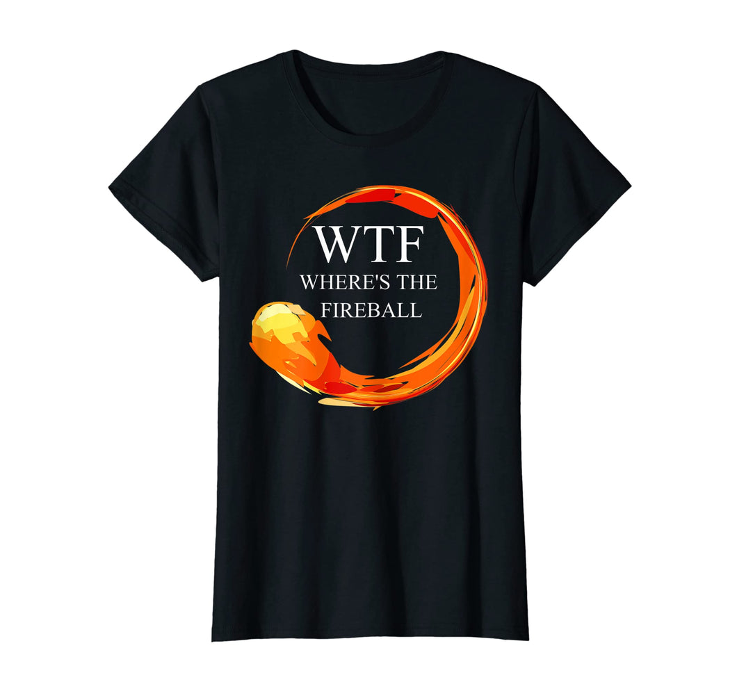 WTF Where's The Fireball Shirt