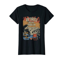 Load image into Gallery viewer, Retired Not My Problem Anymore retirement 2019 2020
