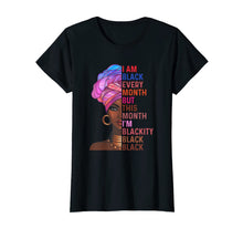 Load image into Gallery viewer, I Am Black Every Month But This Month I&#39;m Blackity Black T-Shirt-1794207
