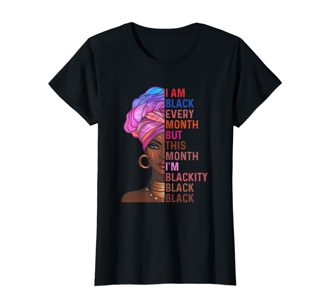 I Am Black Every Month But This Month I'm Blackity Black T-Shirt-1794207
