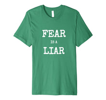 Load image into Gallery viewer, Fear Is A Liar Motivational Inspirational Shirt
