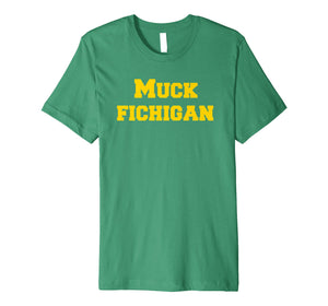 Muck Fichigan Tee Funny Michigan Hater Shirt