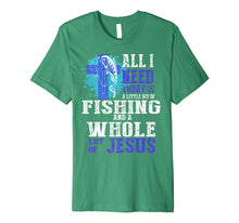 Load image into Gallery viewer, All I Need Is Fishing &amp; Jesus Christian Cross Faith T Shirt Premium T-Shirt
