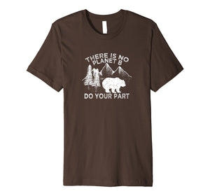 Earth Day Save the planet There Is no Planet B Tshirt