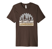 Load image into Gallery viewer, Lumberjack Shirt My Days Are Lumbered Woodworking T Shirt
