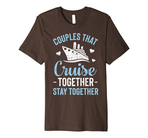 Couples That Cruise Together Stay Together T shirt Matching