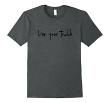 Load image into Gallery viewer, Live Your Truth T-Shirt

