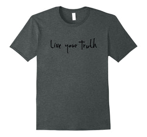 Live Your Truth T-Shirt