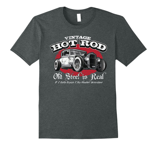 Vintage Hot Rod Old Steel is Real T-Shirt