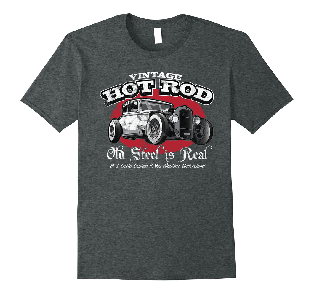 Vintage Hot Rod Old Steel is Real T-Shirt
