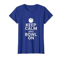 Load image into Gallery viewer, Keep Calm And Bowl On T-Shirt
