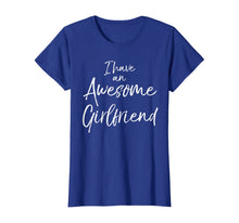 Load image into Gallery viewer, I Have an Awesome Girlfriend Shirt Fun Cute Valentine&#39;s Gift-121632
