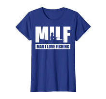 Load image into Gallery viewer, MILF Man I Love Fishing T-Shirt Funny Fisherman Fishing Gift
