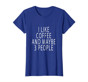 Chummy I Like Coffee And Maybe 3 People T Shirt Chummy Tees