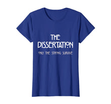 Load image into Gallery viewer, Dissertation T-Shirt - Only The Strong Survive Doctorate Tee
