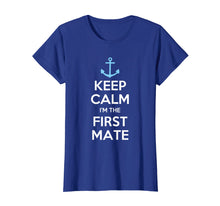 Load image into Gallery viewer, Keep Calm I'm The First Mate T-Shirt
