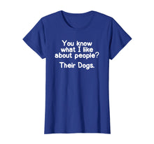 Load image into Gallery viewer, Funny I like about People Their Dogs T-shirt Joke Sarcastic
