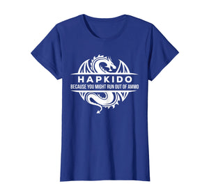 Hapkido Martial Arts You May Run Out Of Ammo Gift T-shirt