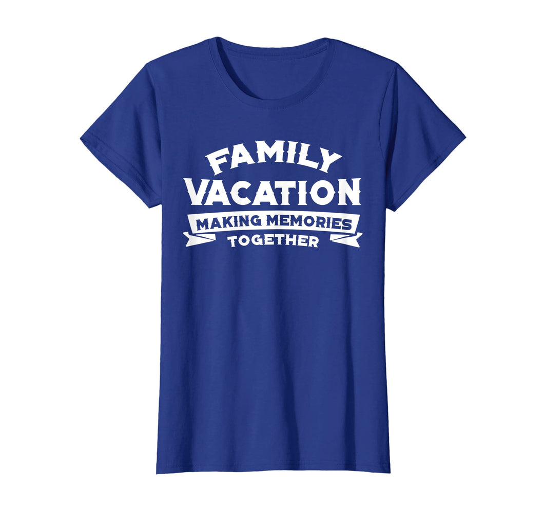 Family Vacation Making Memories Together Road Trip T-shirts