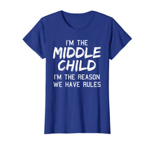Load image into Gallery viewer, Middle Child Shirt I Am The Reason We Have Rules Siblings
