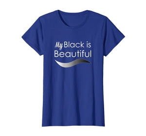 My Black is Beautiful T Shirt