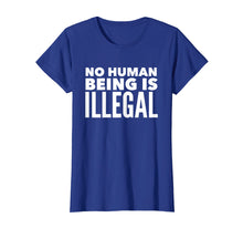 Load image into Gallery viewer, No Human Being is Illegal - Pro-Immigration T-Shirt
