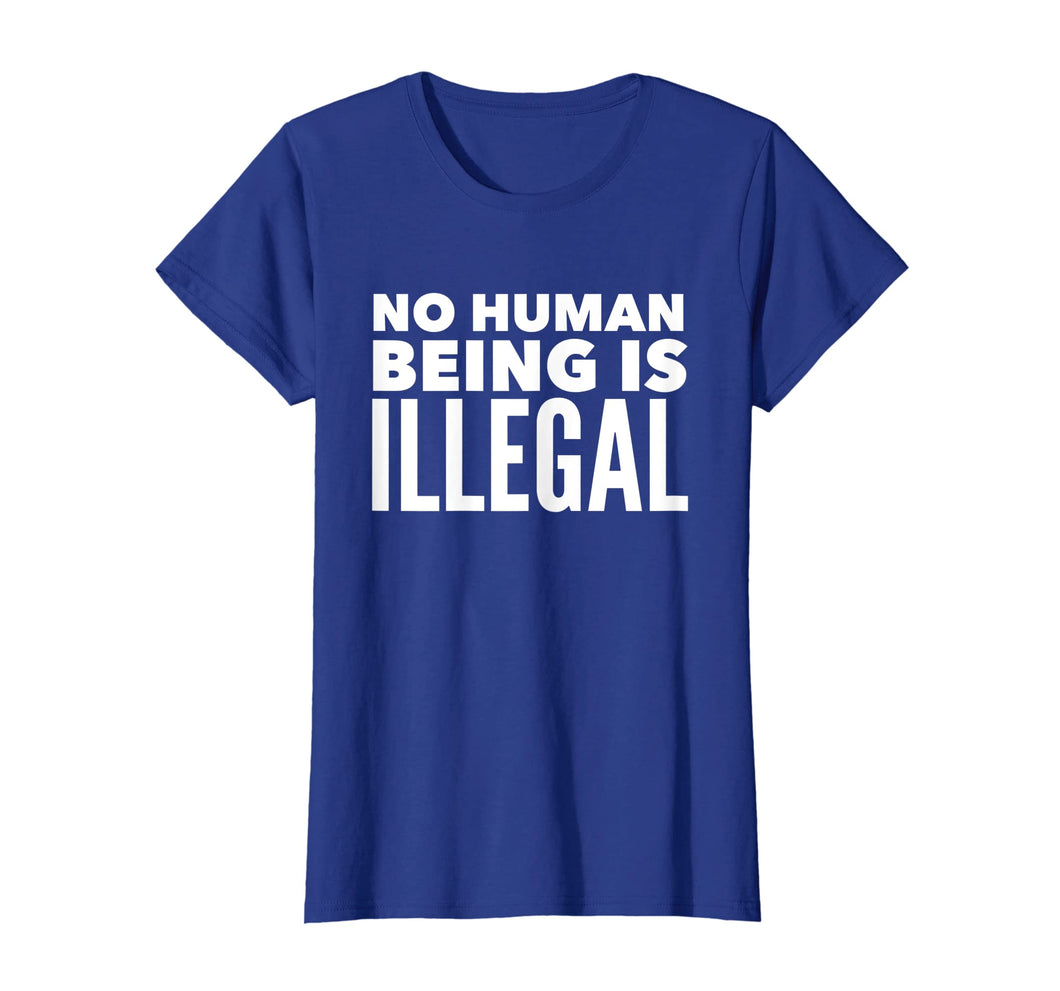 No Human Being is Illegal - Pro-Immigration T-Shirt