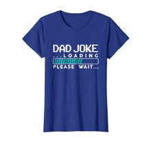 Load image into Gallery viewer, Dad Joke Loading T Shirt

