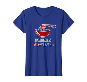 Friends Pho Ever T-Shirt Funny Foodie Gift Noodle Puns Tee