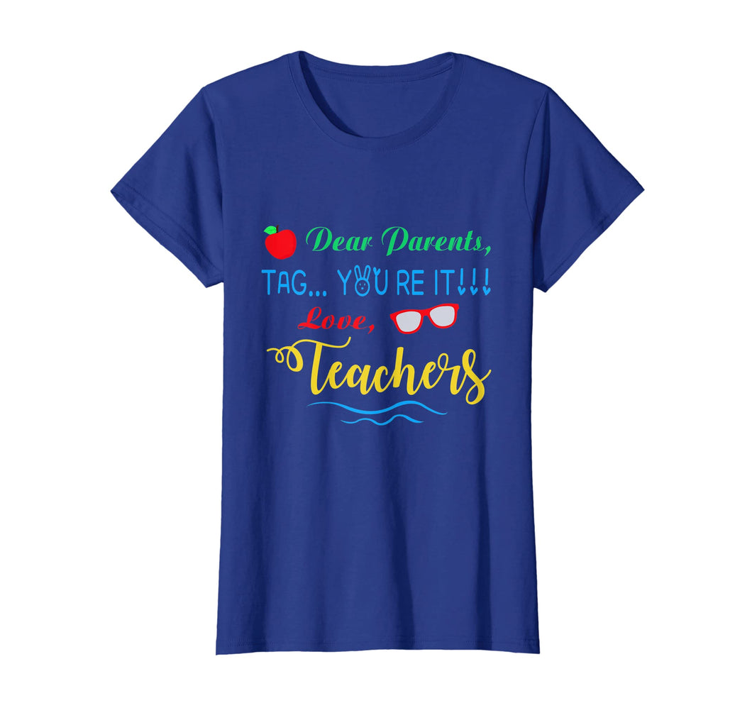 Dear Parents, Tag You're It Love Teachers Shirt Funny