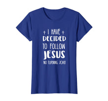 Load image into Gallery viewer, I have decided to follow Jesus tshirt
