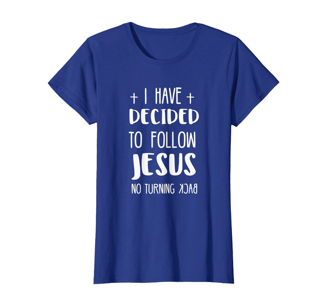 I have decided to follow Jesus tshirt