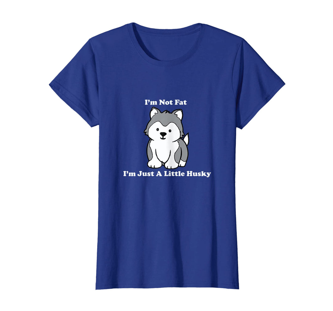 I'm Not fat I'm Just A Little Husky shirt