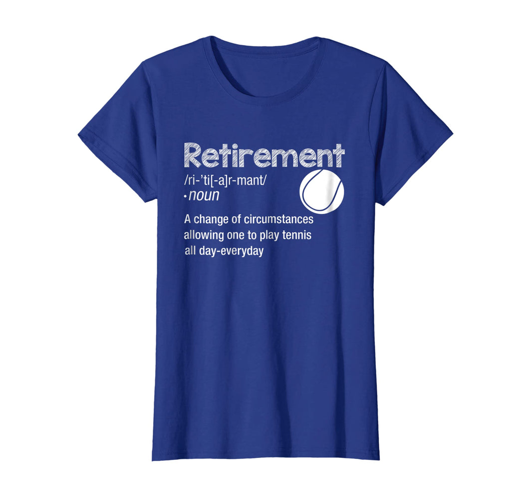 Funny Retirement Tennis Shirt Retired Play Tennis Everyday T