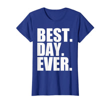 Load image into Gallery viewer, Best Day Ever Funny Sayings Event T-Shirt

