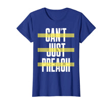 Load image into Gallery viewer, Can't Just Preach Voice 2019 T-Shirt
