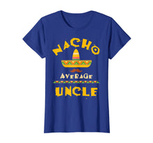 Load image into Gallery viewer, Nacho Average Uncle Shirt | Cute Mexican Uncle Gift
