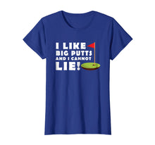 Load image into Gallery viewer, I Like Big Putts and I Cannot Lie Golf T-Shirt Funny Mens
