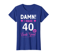 Load image into Gallery viewer, Damn, I Make 40 Look Good Funny 40th Birthday Tshirt
