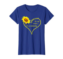 Load image into Gallery viewer, Jesus sunflower It&#39;s not religion It&#39;s a relationship shirt
