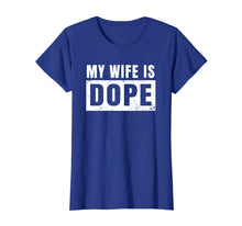 Load image into Gallery viewer, Cool Distressed My Wife Is Dope T-Shirt Design
