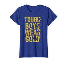 Load image into Gallery viewer, Tough Boys Wear Gold T Shirt
