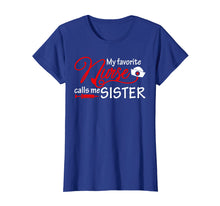 Load image into Gallery viewer, My Favorite Nurse Calls Me Sister T-Shirt Nursing Sisters
