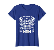 Load image into Gallery viewer, A big piece of my heart lives in heaven she is my Mom shirt
