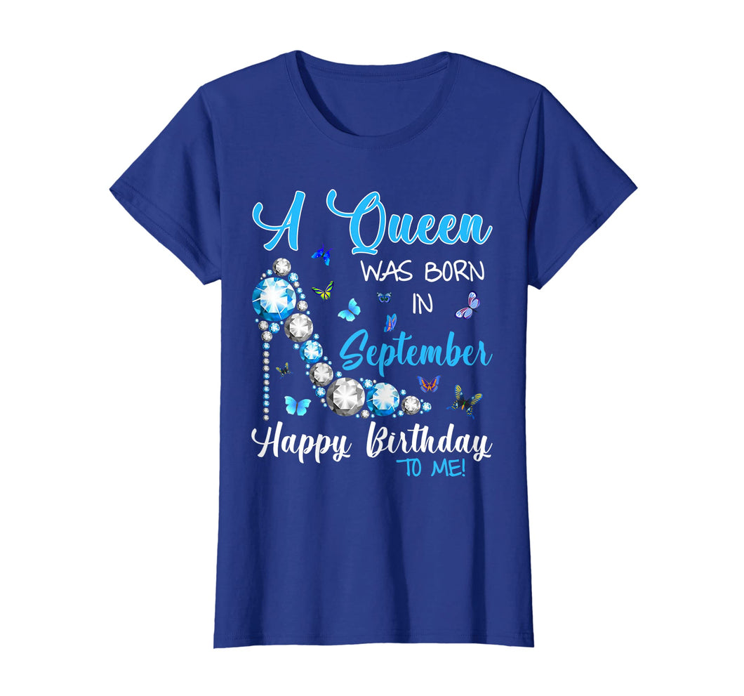 A Queen Was Born In September Happy Birthday To Me Shirt