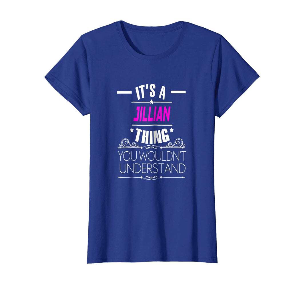 It's A Jillian Thing, You Wouldn't Understand T Shirt
